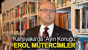 Karşıyaka’da “Ayın Konuğu” Erol Mütercimler