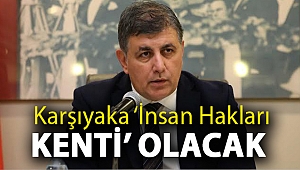 Karşıyaka ‘İnsan Hakları Kenti’ olacak