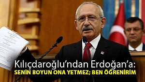 Kılıçdaroğlu’ndan Erdoğan’a: Senin boyun ona yetmez; ben öğrenirim