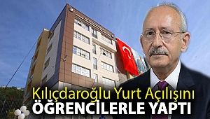 Kılıçdaroğlu Yurt Açılışını Öğrencilerle Yaptı