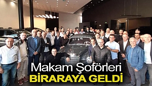 MAKAM ŞOFÖRLERİ BİRARAYA GELDİ