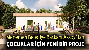 Menemen Belediye Başkanı Aksoy’dan çocuklar için yeni bir proje