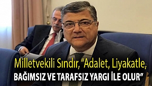 Milletvekili Sındır, “Adalet, liyakatle, bağımsız ve tarafsız yargı ile olur”