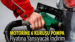 Motorine 6 kuruşu pompa fiyatına yansıyacak indirim