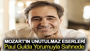 MOZART’IN UNUTULMAZ ESERLERİ PAUL GULDA YORUMUYLA SAHNEDE