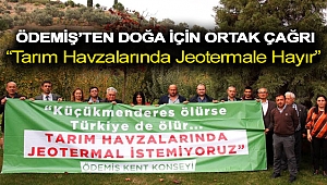 Ödemiş’ten doğa için ortak çağrı “Tarım havzalarında jeotermale hayır”