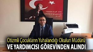Otizmli çocukların yuhalandığı okulun müdürü ve yardımcısı görevinden alındı