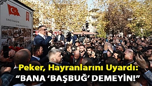 Peker, hayranlarını uyardı: “Bana ‘Başbuğ’ demeyin!”