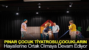 Pınar Çocuk Tiyatrosu, çocukların hayallerine ortak olmaya devam ediyor