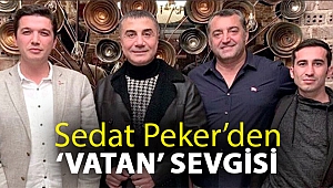 Sedat Peker’den ‘Vatan’ sevgisi