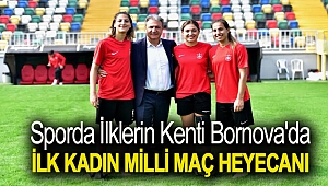 Sporda ilklerin kenti Bornova'da, İlk kadın milli maç heyecanı