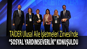 TAİDER Ulusal Aile İşletmeleri Zirvesi'nde “sosyal yardımseverlik” konuşuldu