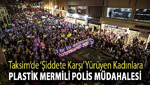 Taksim’de ‘şiddete karşı’ yürüyen kadınlara plastik mermili polis müdahalesi