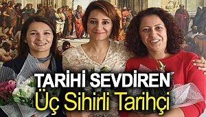 Tarihi sevdiren üç sihirli tarihçi
