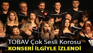 TOBAV Çok Sesli Korosu Konseri ilgiyle izlendi