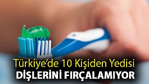 Türkiye’de 10 kişiden yedisi dişlerini fırçalamıyor