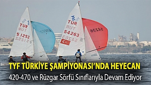 TYF Türkiye Şampiyonası’nda heyecan 420-470 ve Rüzgar Sörfü sınıflarıyla devam ediyor