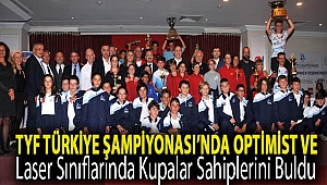 TYF Türkiye Şampiyonası’nda Optimist ve Laser sınıflarında kupalar sahiplerini buldu