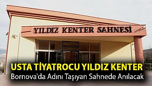 Usta Tiyatrocu Yıldız Kenter Bornova'da adını taşıyan sahnede anılacak