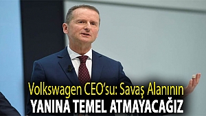 Volkswagen CEO’su: Savaş alanının yanına temel atmayacağız