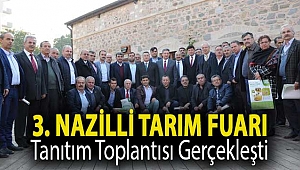 3. NAZİLLİ TARIM FUARI TANITIM TOPLANTISI GERÇEKLEŞTİ