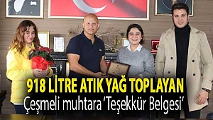 918 litre atık yağ toplayan Çeşmeli muhtara ‘Teşekkür Belgesi’