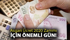 Asgari ücret 2020 zammı için önemli gün!