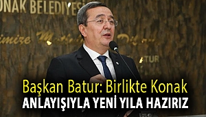 Başkan Batur: Birlikte Konak anlayışıyla yeni yıla hazırız