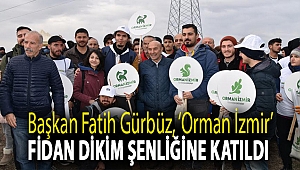 BAŞKAN FATİH GÜRBÜZ, ‘ORMAN İZMİR’ FİDAN DİKİM ŞENLİĞİNE KATILDI