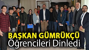 Başkan Gümrükçü öğrencileri dinledi