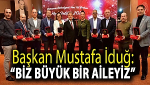 Başkan Mustafa İduğ: “Biz büyük bir aileyiz”