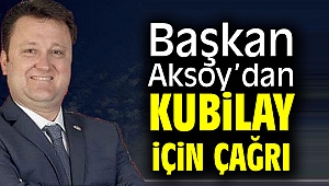 Başkan Serdar Aksoy’dan Kubilay için çağrı