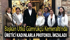 Başkan Utku Gümrükçü Kemeraltı’nda üretici kadınlarla protokol imzaladı