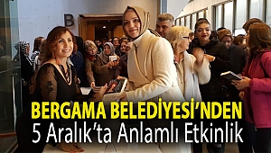 Bergama Belediyesi’nden 5 Aralık’ta anlamlı etkinlik