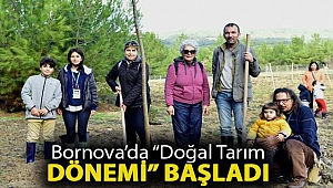 Bornova’da “Doğal tarım dönemi” başladı