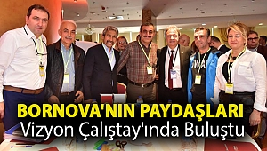 Bornova'nın paydaşları Vizyon Çalıştay'ında buluştu