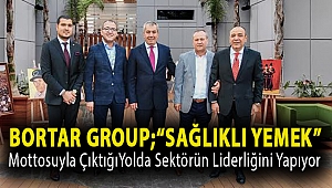 BORTAR GROUP;“Sağlıklı Yemek” Mottosuyla ÇıktığıYolda Sektörün Liderliğini Yapıyor