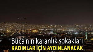 Buca’nın karanlık sokakları kadınlar için aydınlanacak