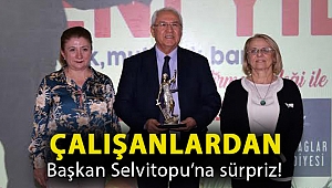Çalışanlardan Başkan Selvitopu’na sürpriz!