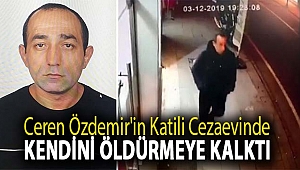 Ceren Özdemir'in katili cezaevinde kendini öldürmeye kalktı