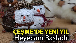 Çeşme’de yeni yıl heyecanı başladı!