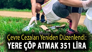 Çevre cezaları yeniden düzenlendi: Yere çöp atmak 351 lira