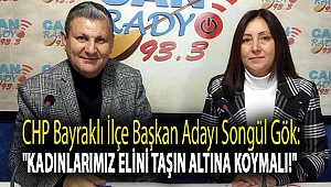 CHP Bayraklı İlçe Başkan Adayı Songül Gök: