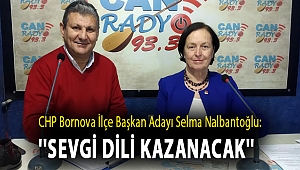 CHP Bornova İlçe Başkan Adayı Selma Nalbantoğlu:''Sevgi dili kazanacak''