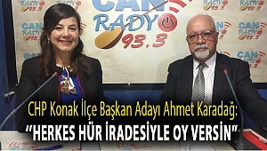 CHP Konak İlçe Başkan Adayı Ahmet Karadağ:''Herkes hür iradesiyle oy versin''