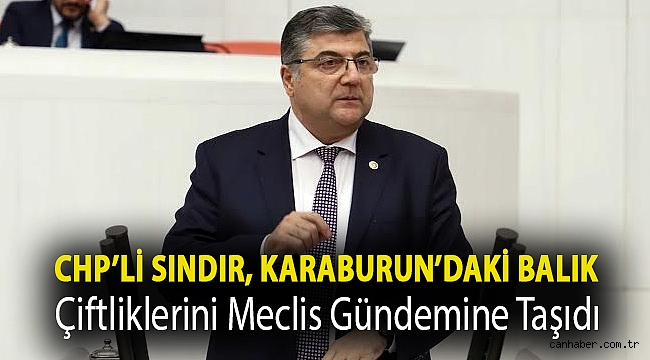 CHP’li Sındır, Karaburun’daki balık çiftliklerini Meclis gündemine taşıdı