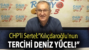 CHP'liSertel: ''Kılıçdaroğlu'nun tercihi Deniz Yücel'dir''