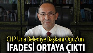 CHP Urla Belediye Başkanı İbrahim Burak Oğuz'un ifadesi ortaya çıktı