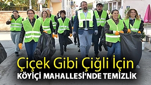 Çiçek gibi Çiğli için Köyiçi Mahallesi'nde temizlik