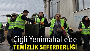 Çiğli Yenimahalle’de temizlik seferberliği